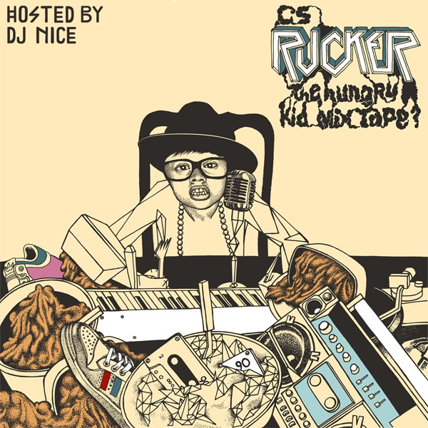 rucker CS Rucker The Hungry Kid Mixtape Hosted by DJ NICE; A Kick in The Toosh For Your Ears!