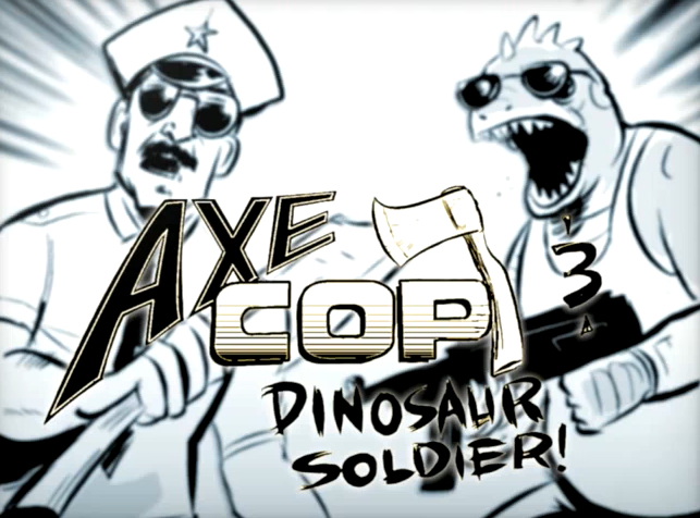 Axe Cop Episode ONE, Story by Malachai Nicolle (Age 5) & Art by Ethan Nicolle (Age 29)!' Axe Cop Episode ONE Story by Malachai Nicolle Age 5 Art by Ethan Nicolle Age 29 Axe Cop Episode ONE, Story by Malachai Nicolle (Age 5) & Art by Ethan Nicolle (Age 29)!